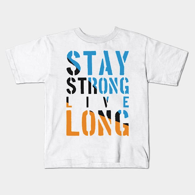 Stay Strong Live Long Kids T-Shirt by DreamCafe